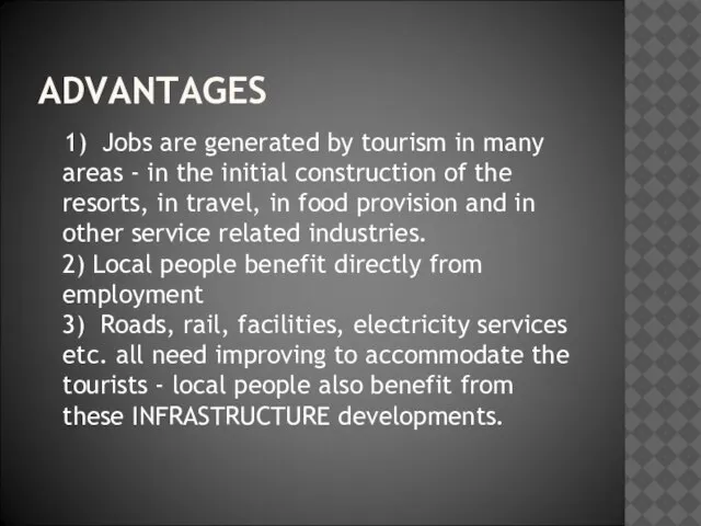 ADVANTAGES 1) Jobs are generated by tourism in many areas - in