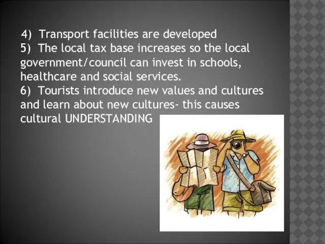 4) Transport facilities are developed 5) The local tax base increases so