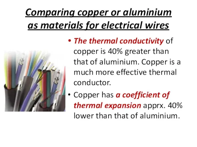 Comparing copper or aluminium as materials for electrical wires The thermal conductivity