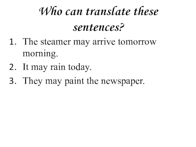 Who can translate these sentences? The steamer may arrive tomorrow morning. It
