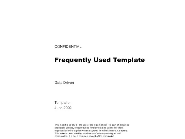 CONFIDENTIAL Frequently Used Template Data Driven Template June 2002 This report is