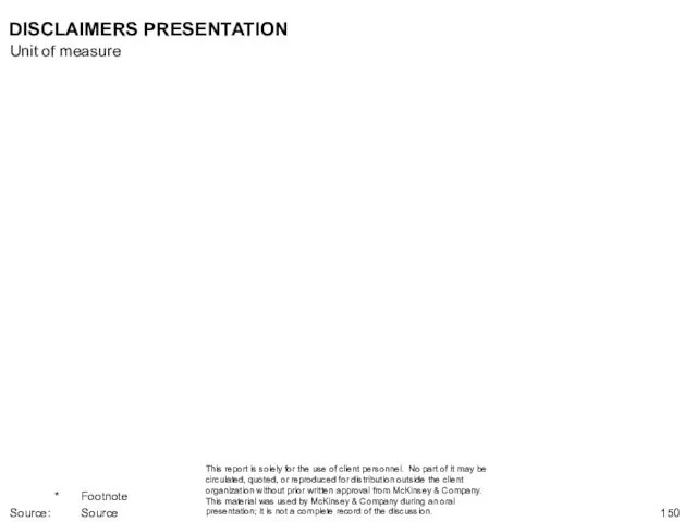 DISCLAIMERS PRESENTATION This report is solely for the use of client personnel.