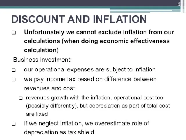 DISCOUNT AND INFLATION Unfortunately we cannot exclude inflation from our calculations (when