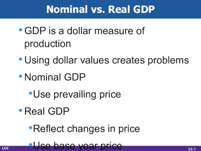 Nominal vs. Real GDP GDP is a dollar measure of production Using