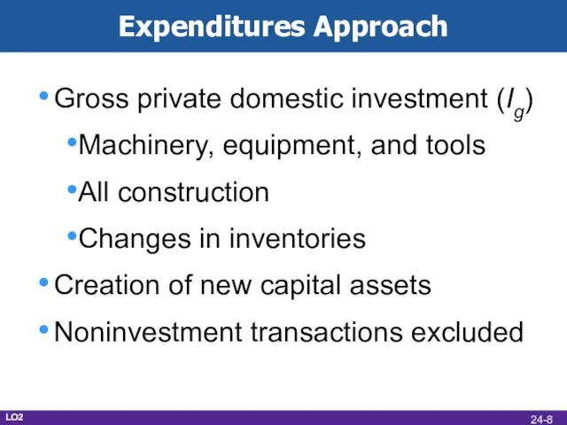 Expenditures Approach Gross private domestic investment (Ig) Machinery, equipment, and tools All
