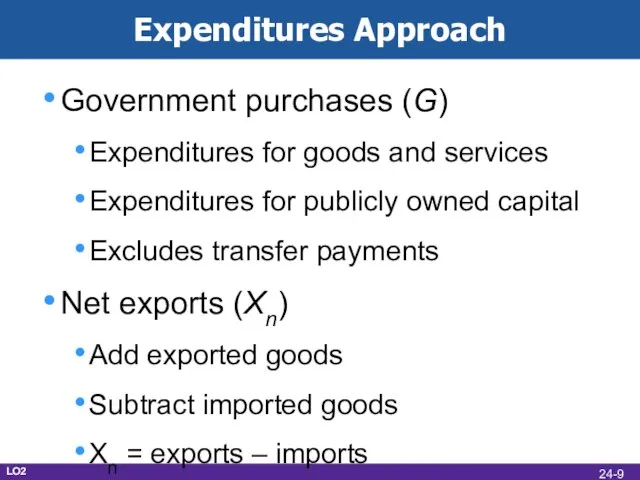Expenditures Approach Government purchases (G) Expenditures for goods and services Expenditures for
