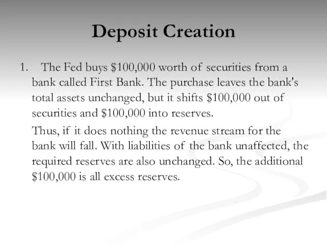 Deposit Creation 1. The Fed buys $100,000 worth of securities from a