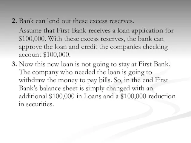 2. Bank can lend out these excess reserves. Assume that First Bank
