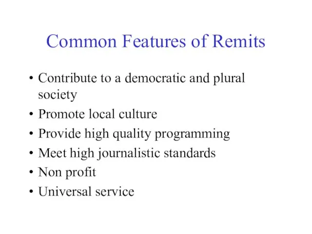 Common Features of Remits Contribute to a democratic and plural society Promote