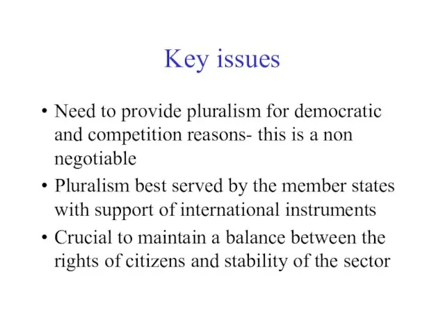 Key issues Need to provide pluralism for democratic and competition reasons- this