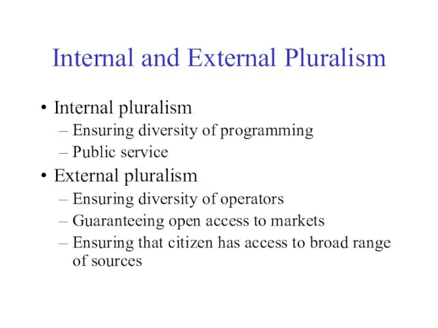 Internal and External Pluralism Internal pluralism Ensuring diversity of programming Public service