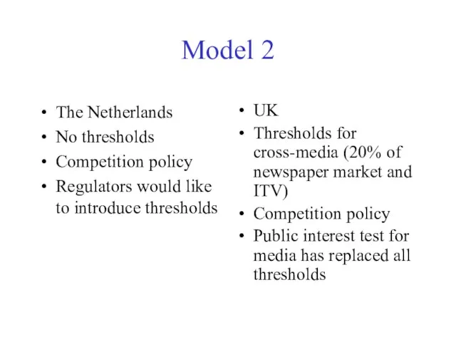 Model 2 The Netherlands No thresholds Competition policy Regulators would like to