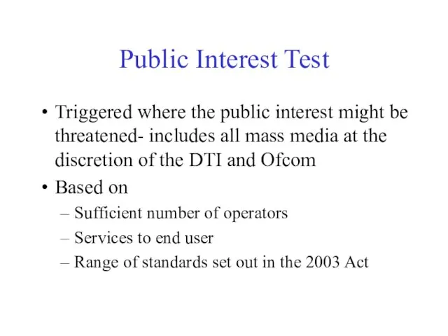 Public Interest Test Triggered where the public interest might be threatened- includes