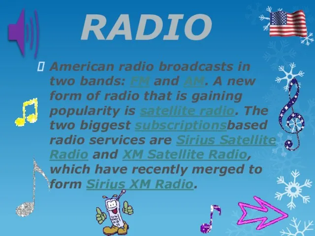 RADIO American radio broadcasts in two bands: FM and AM. A new