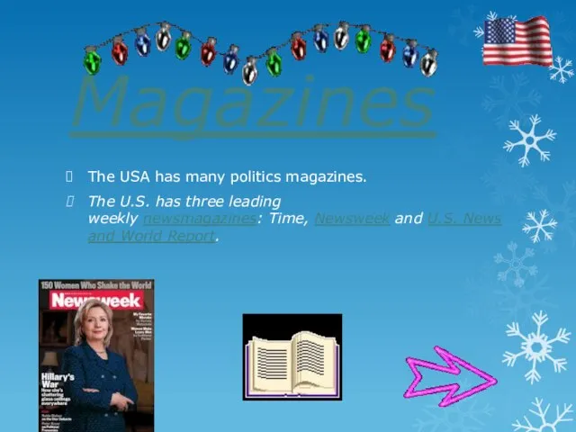 Magazines The USA has many politics magazines. The U.S. has three leading