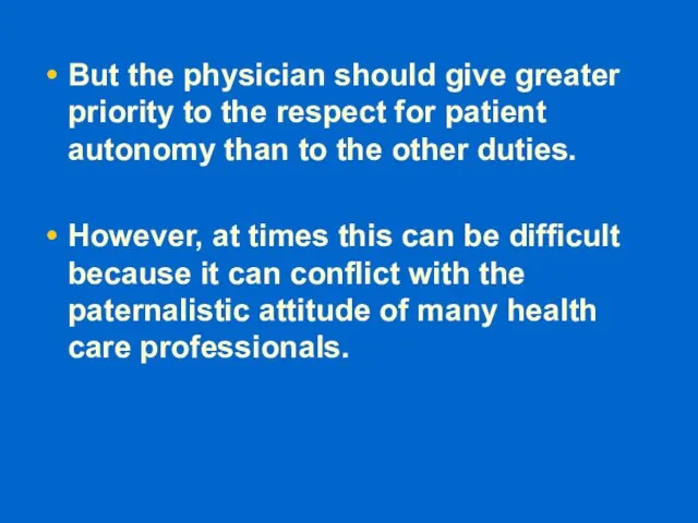 But the physician should give greater priority to the respect for patient