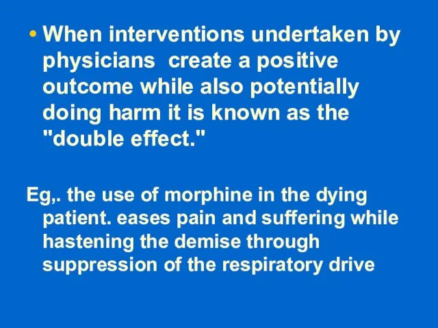 When interventions undertaken by physicians create a positive outcome while also potentially