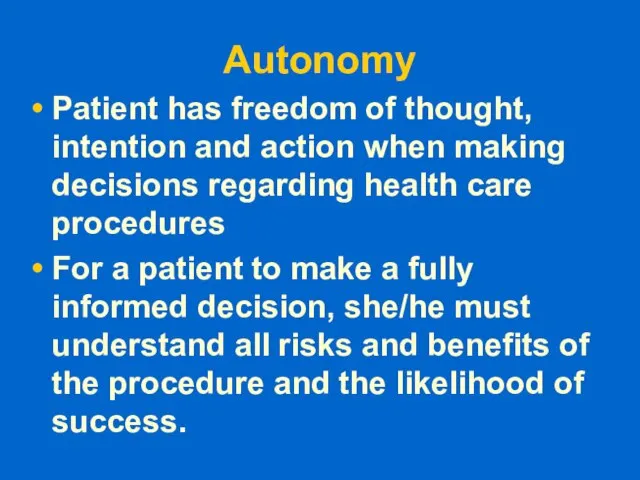 Autonomy Patient has freedom of thought, intention and action when making decisions