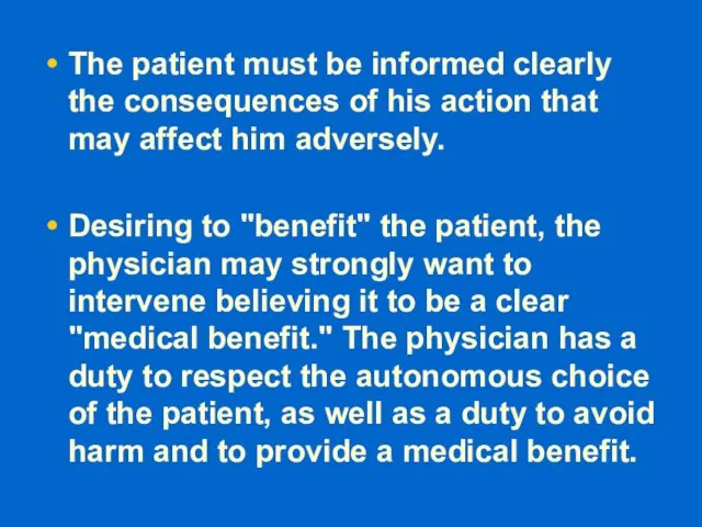 The patient must be informed clearly the consequences of his action that