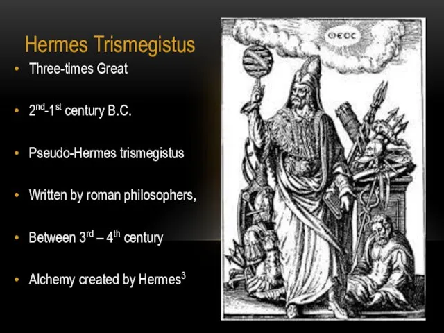 Hermes Trismegistus Three-times Great 2nd-1st century B.C. Pseudo-Hermes trismegistus Written by roman