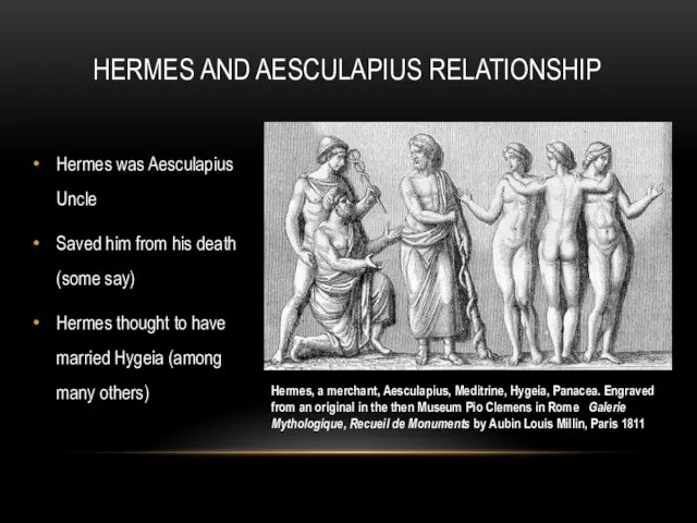 Hermes was Aesculapius Uncle Saved him from his death (some say) Hermes