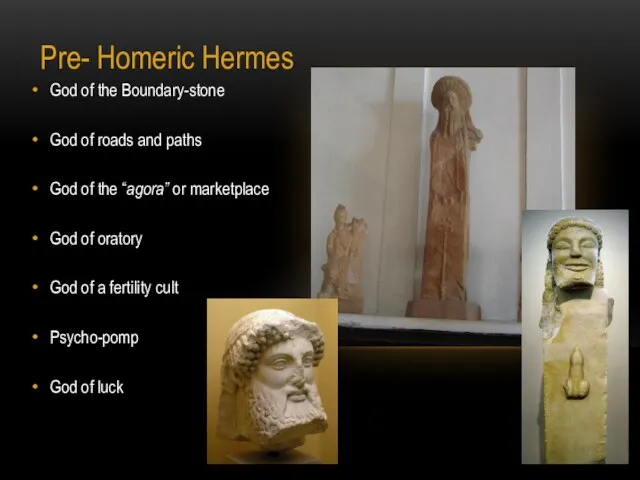 Pre- Homeric Hermes God of the Boundary-stone God of roads and paths
