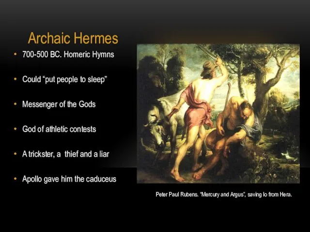Archaic Hermes 700-500 BC. Homeric Hymns Could “put people to sleep” Messenger