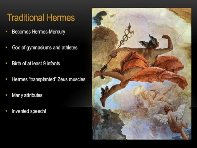 Traditional Hermes Becomes Hermes-Mercury God of gymnasiums and athletes Birth of at