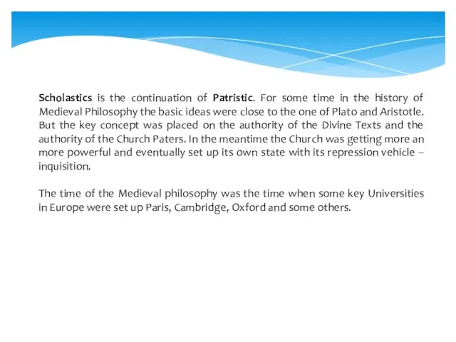 Scholastics is the continuation of Patristic. For some time in the history