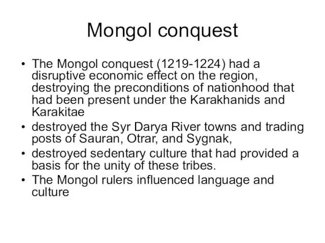 Mongol conquest The Mongol conquest (1219-1224) had a disruptive economic effect on