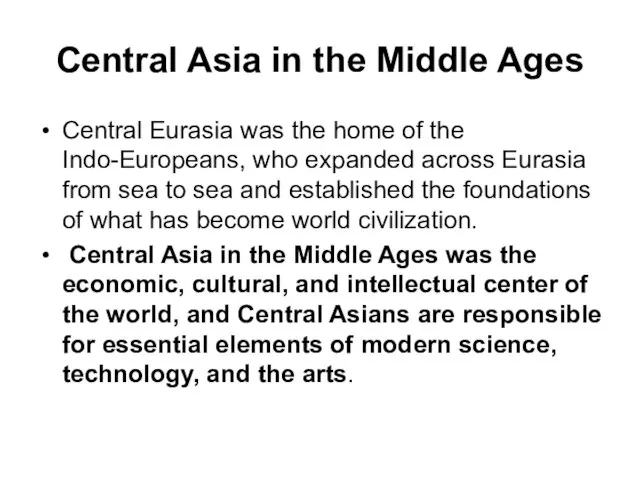 Central Asia in the Middle Ages Central Eurasia was the home of