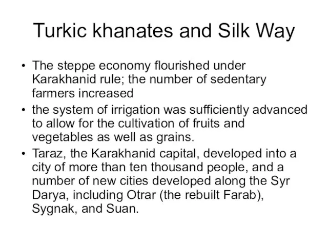 Turkic khanates and Silk Way The steppe economy flourished under Karakhanid rule;