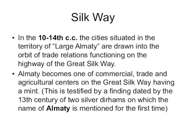 Silk Way In the 10-14th c.c. the cities situated in the territory