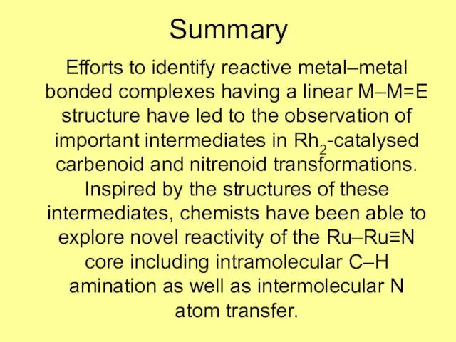 Summary Efforts to identify reactive metal–metal bonded complexes having a linear M–M=E