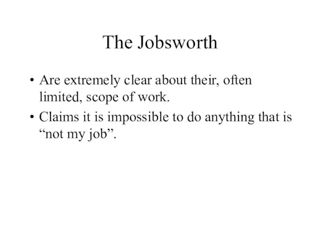 The Jobsworth Are extremely clear about their, often limited, scope of work.