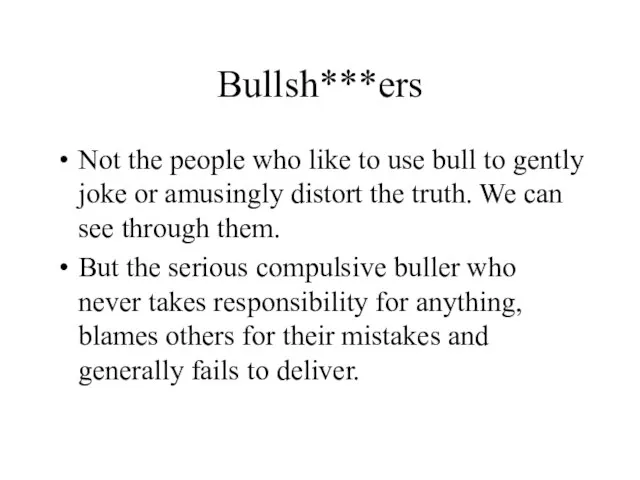 Bullsh***ers Not the people who like to use bull to gently joke