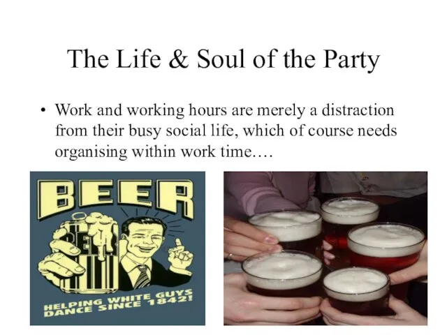 The Life & Soul of the Party Work and working hours are