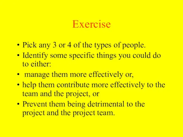 Exercise Pick any 3 or 4 of the types of people. Identify