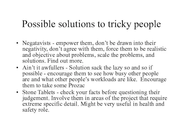 Possible solutions to tricky people Negatavists - empower them, don’t be drawn