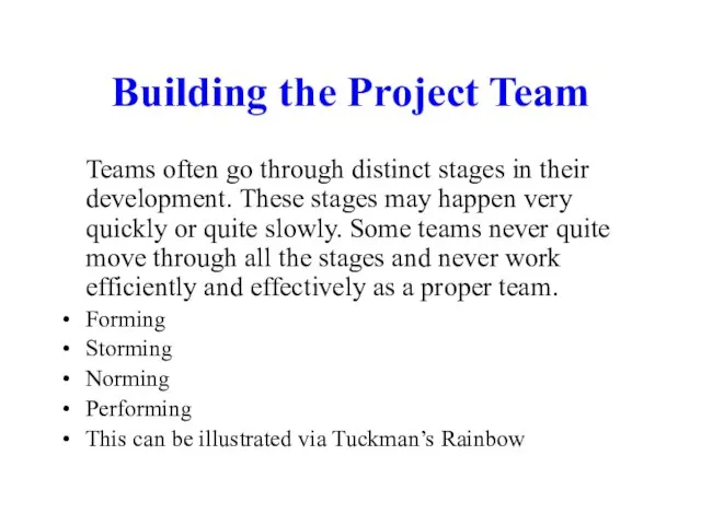 Building the Project Team Teams often go through distinct stages in their