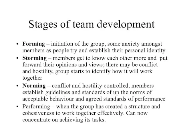 Stages of team development Forming – initiation of the group, some anxiety