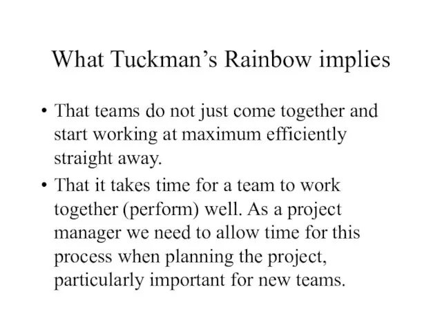 What Tuckman’s Rainbow implies That teams do not just come together and