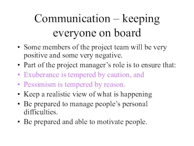 Communication – keeping everyone on board Some members of the project team
