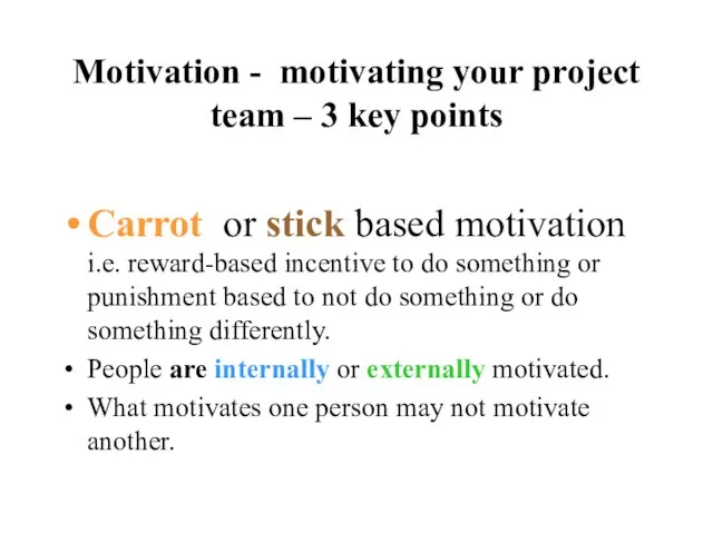 Motivation - motivating your project team – 3 key points Carrot or