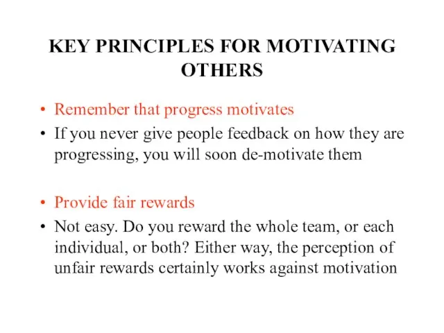 KEY PRINCIPLES FOR MOTIVATING OTHERS Remember that progress motivates If you never