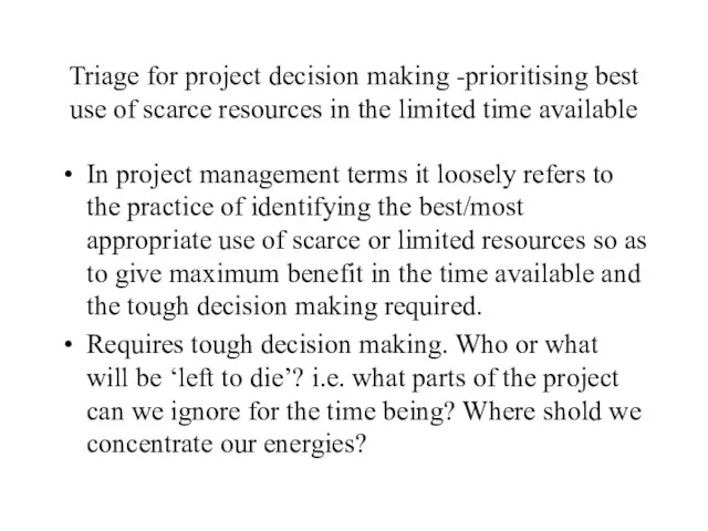 Triage for project decision making -prioritising best use of scarce resources in