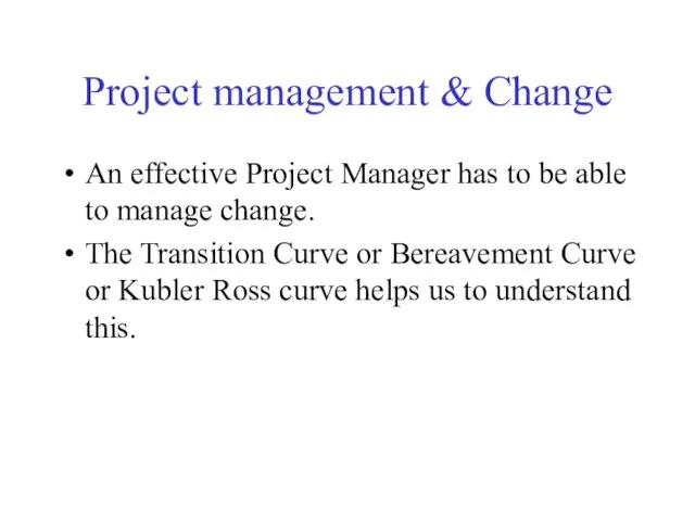 Project management & Change An effective Project Manager has to be able