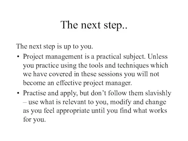 The next step.. The next step is up to you. Project management