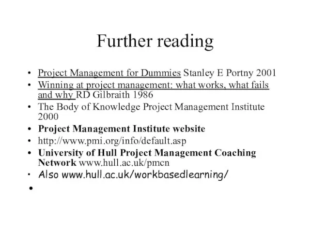 Further reading Project Management for Dummies Stanley E Portny 2001 Winning at