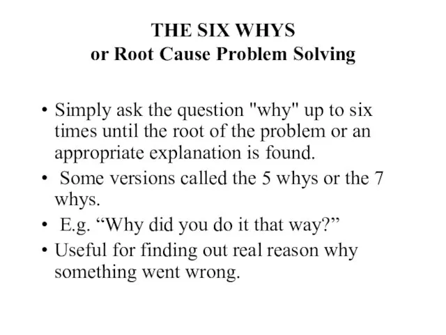 THE SIX WHYS or Root Cause Problem Solving Simply ask the question